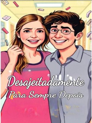 cover image of Desajeitadamente Para Sempre Depois